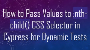 How to Pass Values to :nth-child() CSS Selector in Cypress for Dynamic Tests