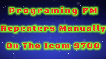 Icom 9700 How To Program in FM Repeaters Manually