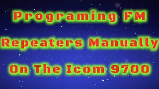 Icom 9700 How To Program in FM Repeaters Manually