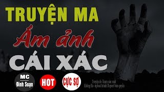 Ám Ảnh Cái Xác - Truyện Ma Có Thật Đình Soạn Đọc Đến Sợ Hãi