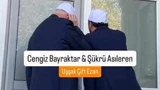 Şükrü Asıleren & Cengiz Bayraktar - Efsane Uşşak Ezan