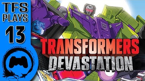 TFS Plays: Transformers Devastation - 13 -