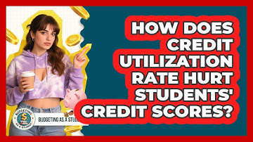How Does Credit Utilization Rate Hurt Students