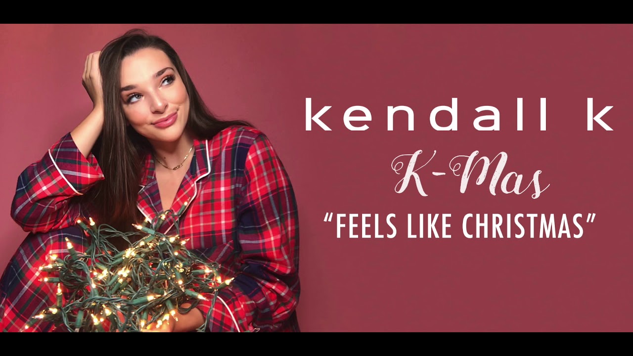 kendall k feels like christmas official audio youtube feels like christmas