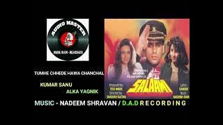 Tumhe Chhede Hawa Chanchal ( D.A.D Recording ) Singer - Kumar Sanu & Alka Yagnik.