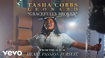 Tasha Cobbs Leonard - Gracefully Broken (Official Audio)