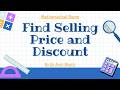 To find the selling price and discount