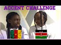 KENYAN VS CAMEROONIAN ACCENT CHALLENGE