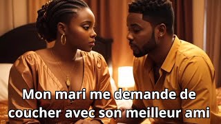 Comment Mon mari me demande de coucher avec son meilleur ami | Contes Africains _ Africantales