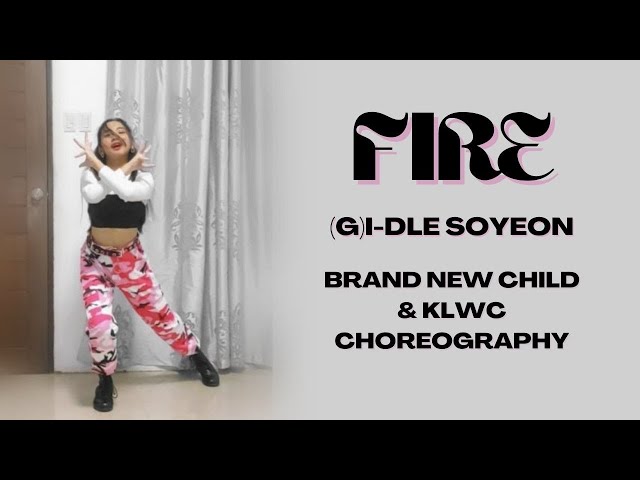 SOYEON- 'FIRE' Dance Cover (STREET DANCE GIRLS FIGHTER- BRAND NEW CHILD & KLWC CHOREOGRAPHY) class=