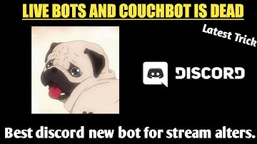 live bot and couchbot is dead || Best discord bot for stream alters.