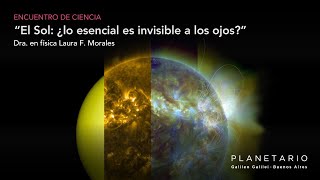 Encuentro de CienciaEl Sol,¿lo esencial es invisible a los ojos? Dra. Laura F. Morales