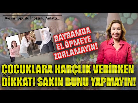 Bayram Harçlığı Verirken Sakın Bunu Yapmayın! Çocuklarınızı El Öpmeye Zorlamayın! #ramazanbayramı