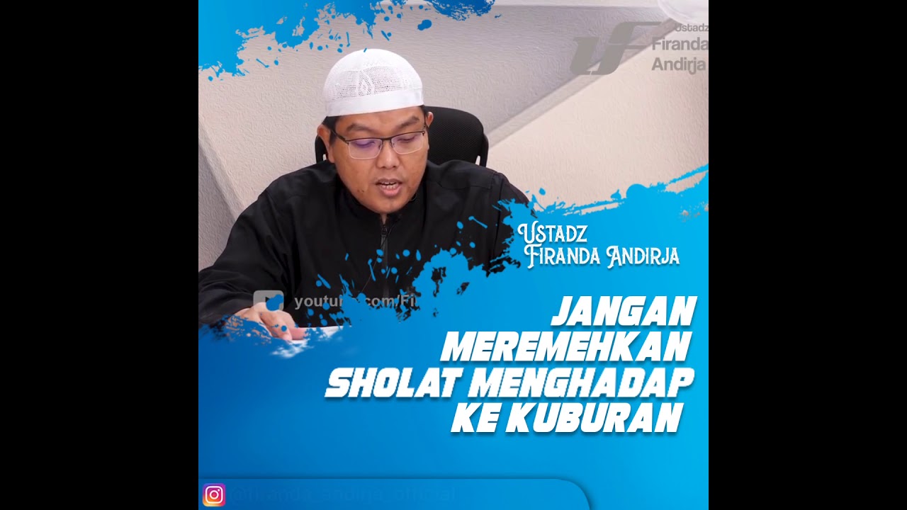 Jangan Remehkan Sholat Menghadap Kuburan - Ustadz Firanda Andirja