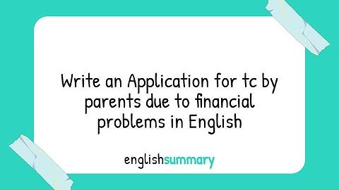 Write an Application for tc by parents due to financial problems in English