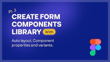 [Part Two] Figma Tutorial: Create Form Components Library with Auto layout, Component properties...