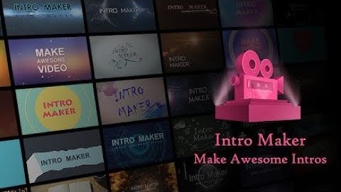 INTRO MAKER APP | HOW TO MAKE VIDEO ON INTRO MAKER | HOW TO CREATE YouTube INTRO ON INTRO MAKER APP