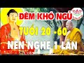 Đêm Khó Ngủ"Phật Dạy Ai Tuổi 20 Trở Lên Tuổi Già Nên Nghe Một Lần, Bỏ Qua Sẽ Ân Hận Đấy - #Phật Pháp