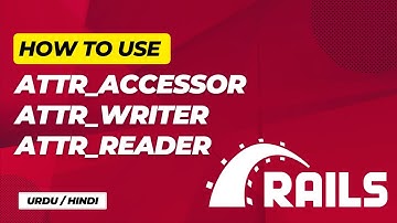 How to Use attr_accessor, attr_writer & attr_reader | Ruby on Rails| Urdu / Hindi