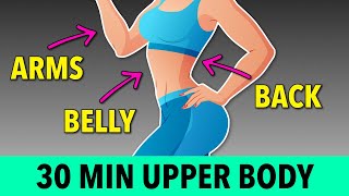 30-Min Fat-Burning Upper Body Workout for Flat Belly, Toned Arms & Slim Back