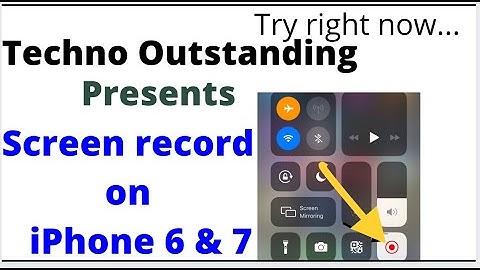 How to screen record on iPhone 6 & 7