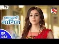 Icchapyaari naagin     ep 143  13th apr 2017