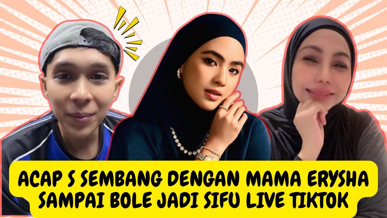 ACAP S SEMBANG DENGAN MAMA ERYSHA EMYRA SAMPAI JADI SIFU LIVE TIKTOK | 03.03.2026