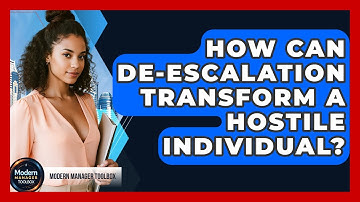 How Can De-escalation Transform A Hostile Individual? - Modern Manager Toolbox