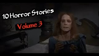 10 Terrifying True Scary Horror Stories (Volume 3)