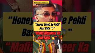 “Honey Singh Ne Pehli Baar Bola 😱 | Mafia Mundeer Ka Asli Sach 💥”