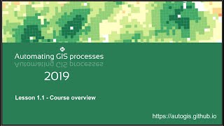 AutoGIS 2019 Lesson 1.1 Course overview