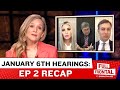 January 6th Hearings Episode 2 Recap