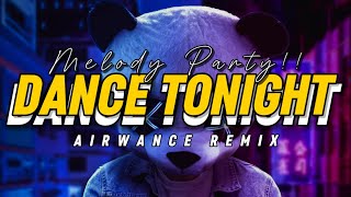 MELODY PARTY!!☔️ DJ DANCE TONIGHT - (AIRWANCE REMIX) VIRAL TERBARU!!☔️