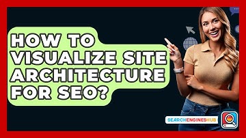 How To Visualize Site Architecture For SEO? - SearchEnginesHub.com