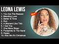 Leona Lewis Greatest Hits - You Are The Reason, Bleeding Love, Better In Time, Run - Full Album