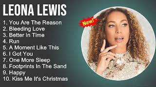 Leona Lewis Greatest Hits - You Are The Reason, Bleeding Love, Better In Time, Run - Full Album