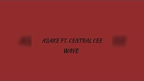 Asake Ft. Central Cee - Wave [Audio]