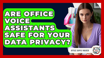 Are Office Voice Assistants Safe For Your Data Privacy? - Office Supply Insider
