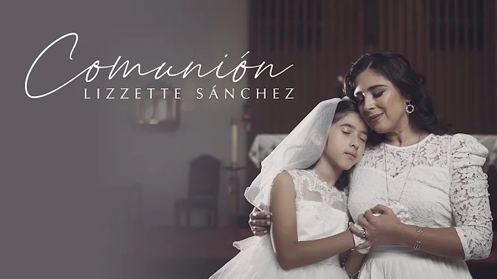 Lizzette Sanchz- COMUNIN (Video Oficial)