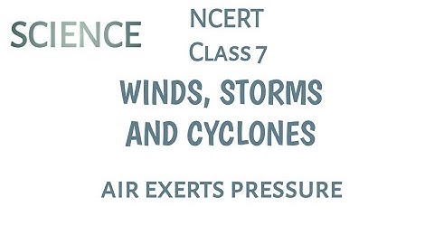 Ch - 8 : Winds, Storms and Cyclones. Part  2. NCERT CLASS 7