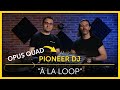 Opus quad le nouveau tout en un de pioneer dj  stars music a la loop 03