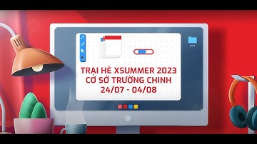 [Xsummer 2023] Trại cấp 2 - Cơ sở Trường Chinh