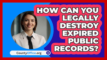 How Can You Legally Destroy Expired Public Records? - CountyOffice.org