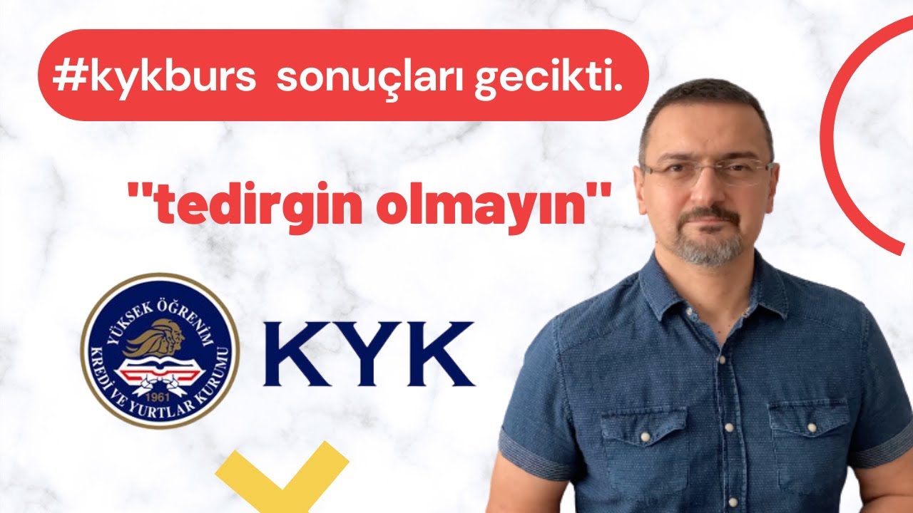 KYK BURS SONUÇLARI GECİKTİ! AMA TEDİRGİN OLACAK DURUM YOK. - YouTube