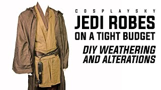 STAR WARS JEDI ROBES ON A BUDGET| DIY WEATHERING & ALTERATIONS