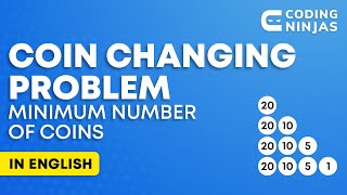 COIN CHANGING PROBLEM - Minimum Number Of Coins | DSA Interview Question |Lesson 14 | @CodingNinjasIndia