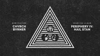 Periphery - CHVRCH BVRNER (Audio)