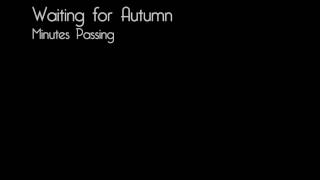 Watch Waiting For Autumn Minutes Passing video