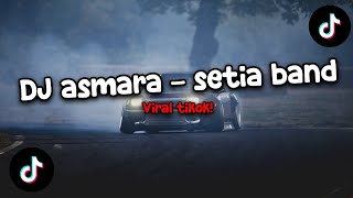 Dj viral tiktok! || Asmara - setia band • Bootleg mengakane 🎵