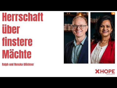 Herrschaft über finstere Mächte | Ralph & Renuka Glöckner | Gottesdienst